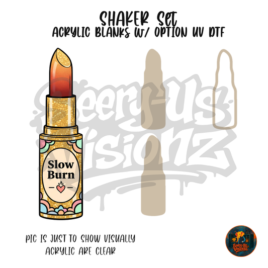 Slow Burn Lipstick shaker set acrylic blanks