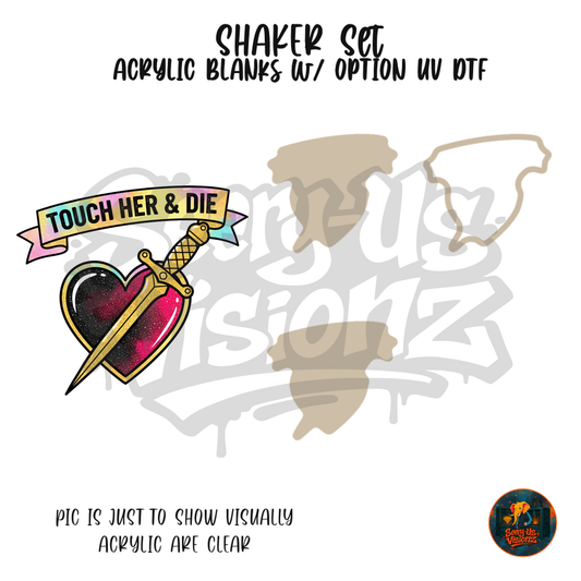 Touch Her Dagger Heart shaker set acrylic blanks