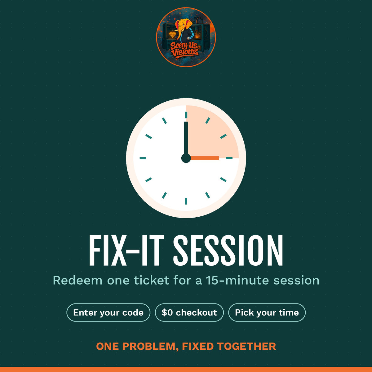 Fix-It Session, redeem one ticket for a 15-minute session