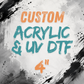 4" Acrylic Blanks & UV DTF - Your Images or Ours