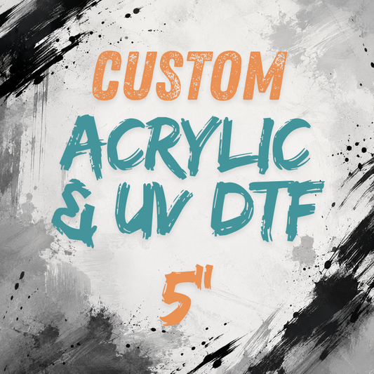 5" Acrylic Blanks & UV DTF - Your Images or Ours