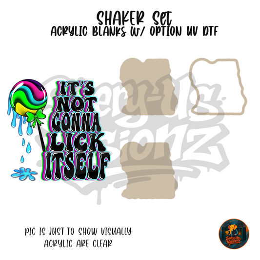 It's Not Gonna Lick Itself shaker set acrylic blanks