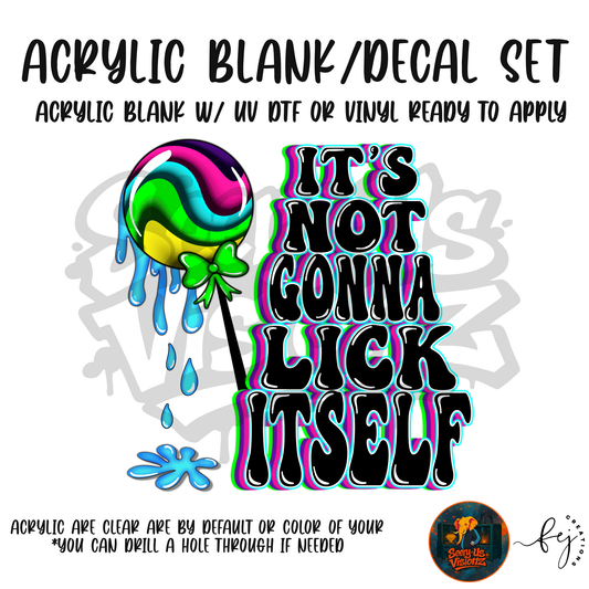 It's Not Gonna Lick Itself acrylic blank and decal kit