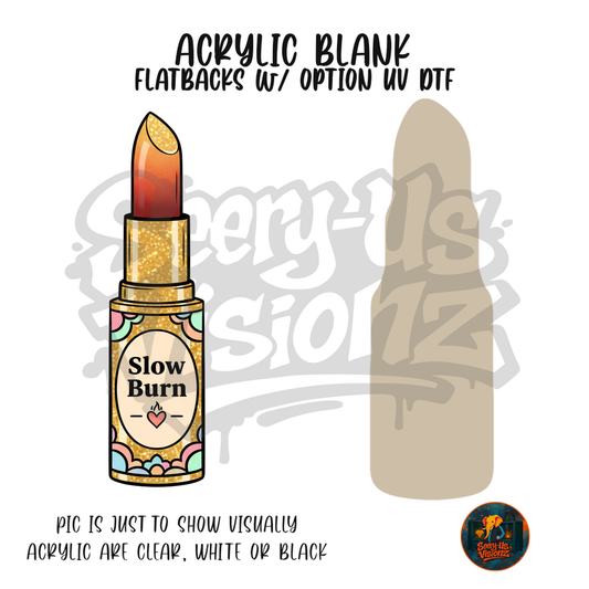 Slow Burn Lipstick acrylic blank, Acrylic & UV DTF Print