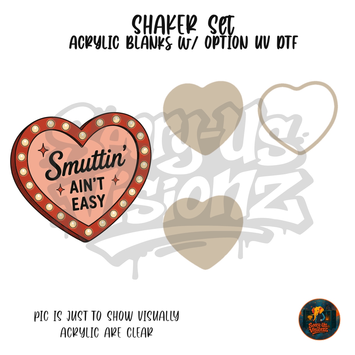 Smuttin Ain't Easy Heart shaker set acrylic blanks