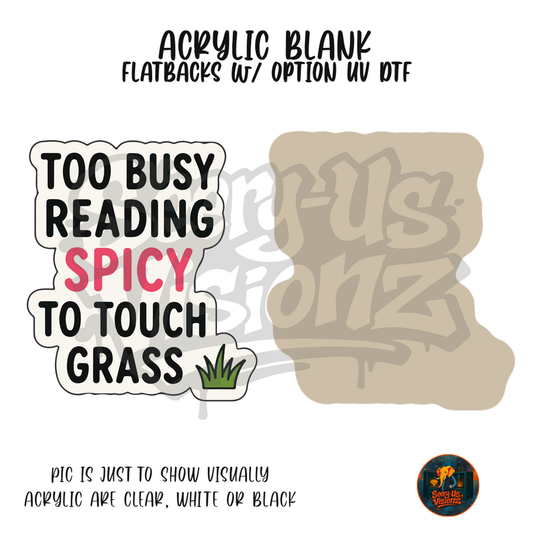 Too Busy Reading Spicy acrylic blank, Acrylic & UV DTF Print