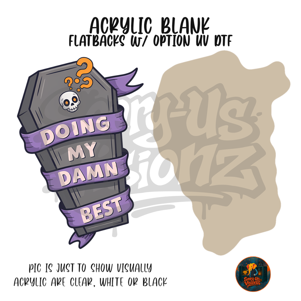 Doing My Damn Best Coffin acrylic blank, Acrylic & UV DTF Print