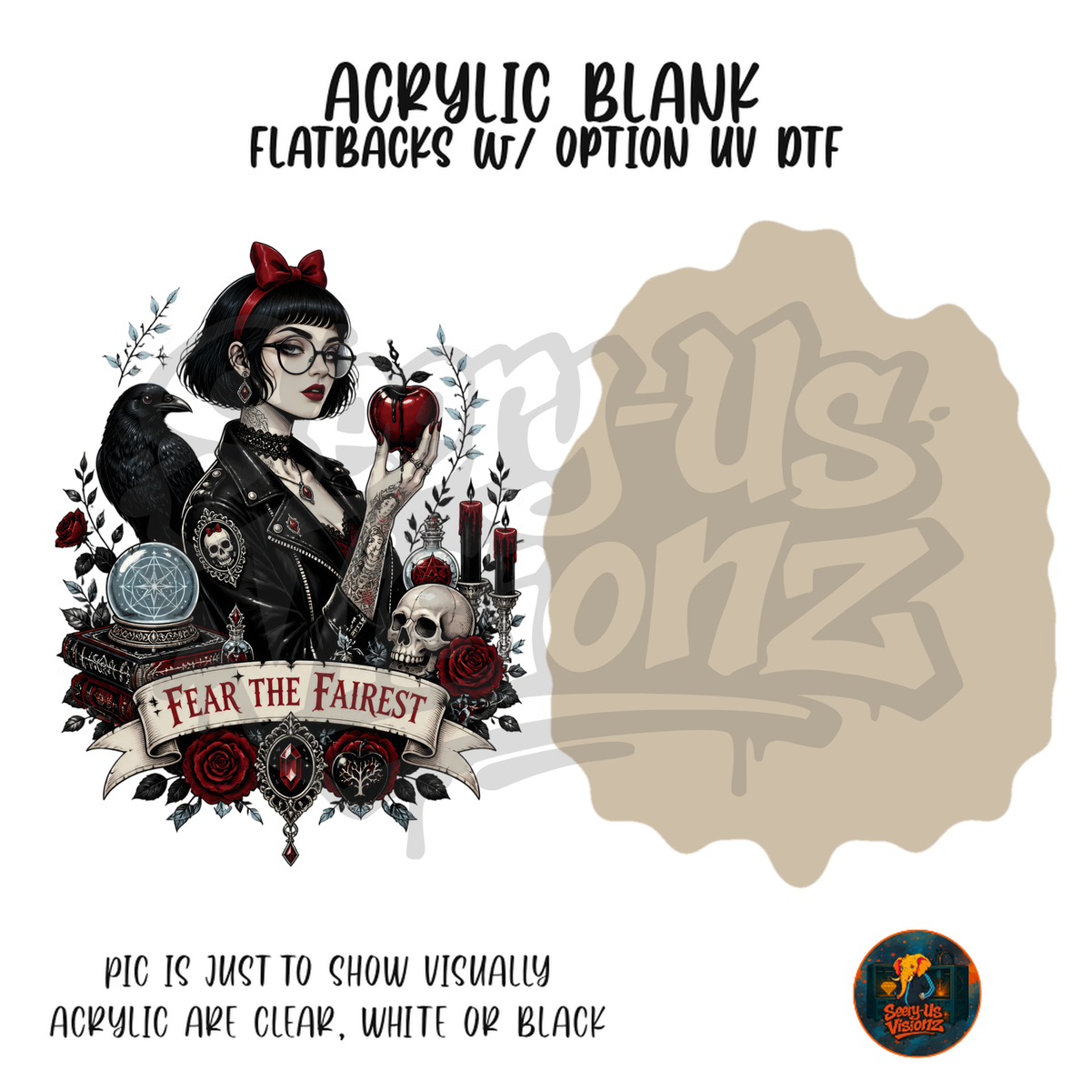 Fear The Fairest Gothic acrylic blank, Acrylic & UV DTF Print