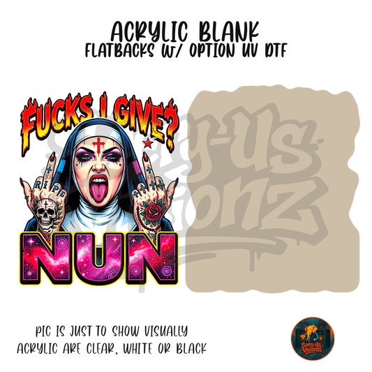 F*cks I Give Nun acrylic blank, Acrylic & UV DTF Print
