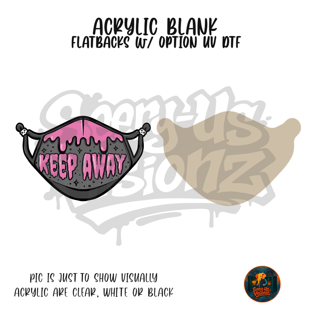 Keep Away Face Mask acrylic blank, Acrylic & UV DTF Print