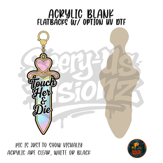 Touch Her & Die Knife Charm acrylic blank, Acrylic & UV DTF Print