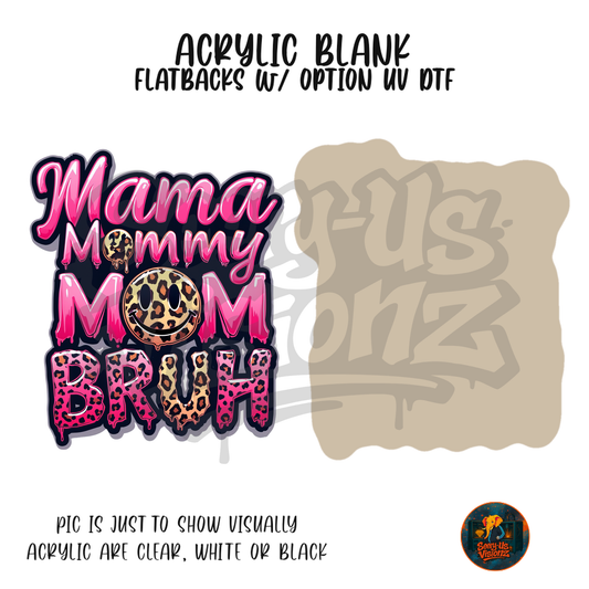 Mama Mom Bruh acrylic blank, Acrylic & UV DTF Print