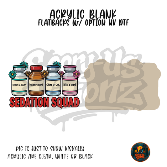 Sedation Squad Vials acrylic blank, Acrylic & UV DTF Print