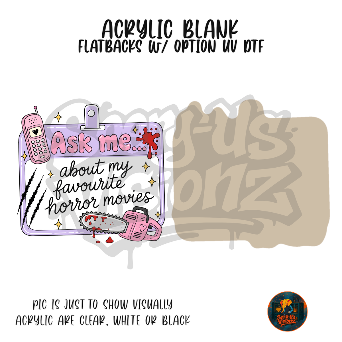 Ask Me About Horror Movies acrylic blank, Acrylic & UV DTF Print
