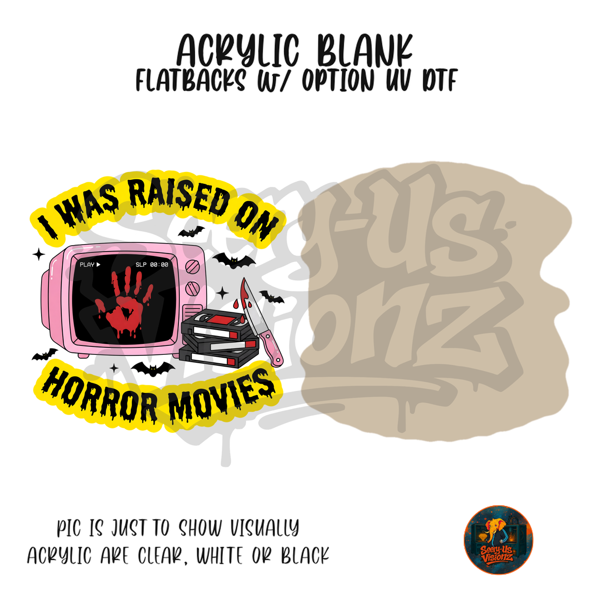 Raised On Horror Movies acrylic blank, Acrylic & UV DTF Print