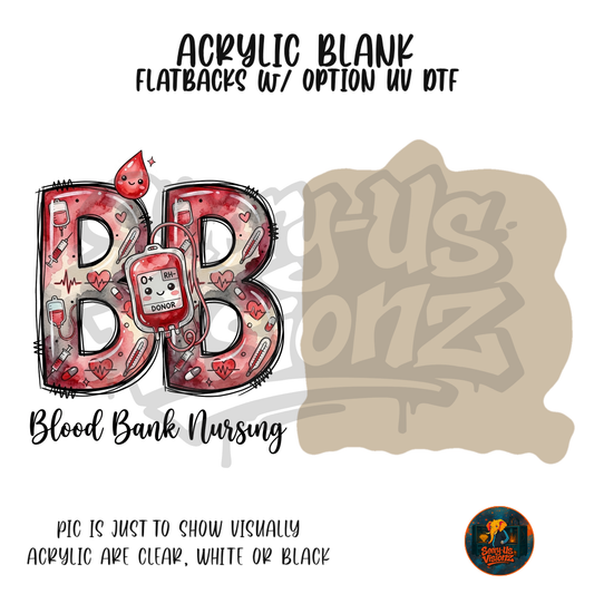 Blood Bank Nursing acrylic blank, Acrylic & UV DTF Print