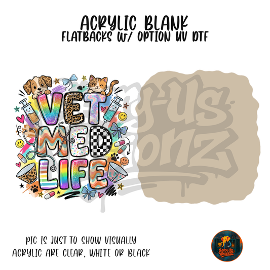 Vet Med Life Pets acrylic blank, Acrylic & UV DTF Print