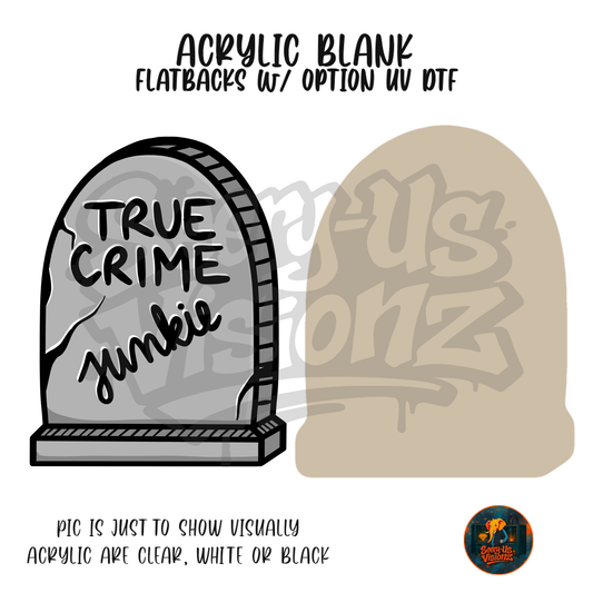 True Crime Junkie Tombstone acrylic blank, Acrylic & UV DTF Print