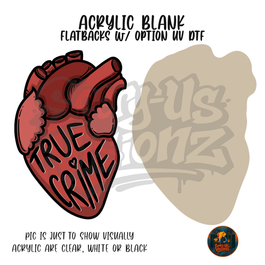 True Crime Heart acrylic blank, Acrylic & UV DTF Print