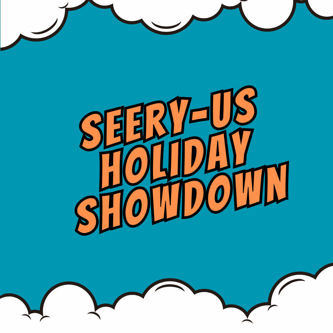 The Seery-Us Holiday Showdown