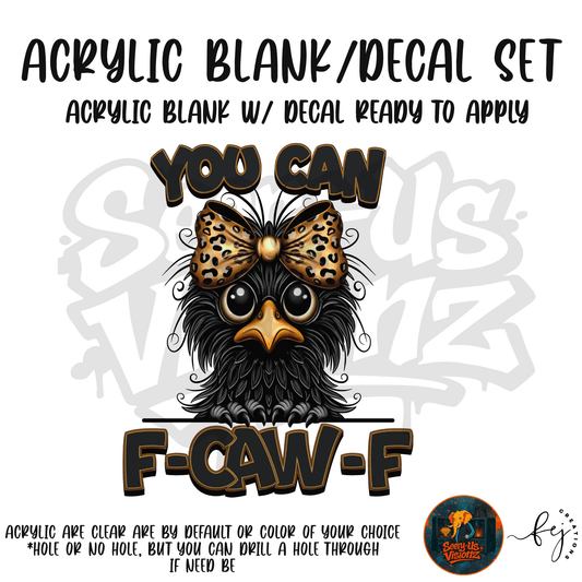 You Can F-CAW_F Mood themed acrylic blank with hole at top, multipurpose crafting shape
